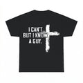 I Can't But I Know A Guy shirt - Black