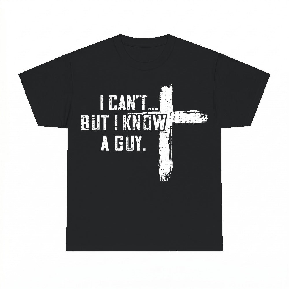 I Can't But I Know A Guy shirt - Black