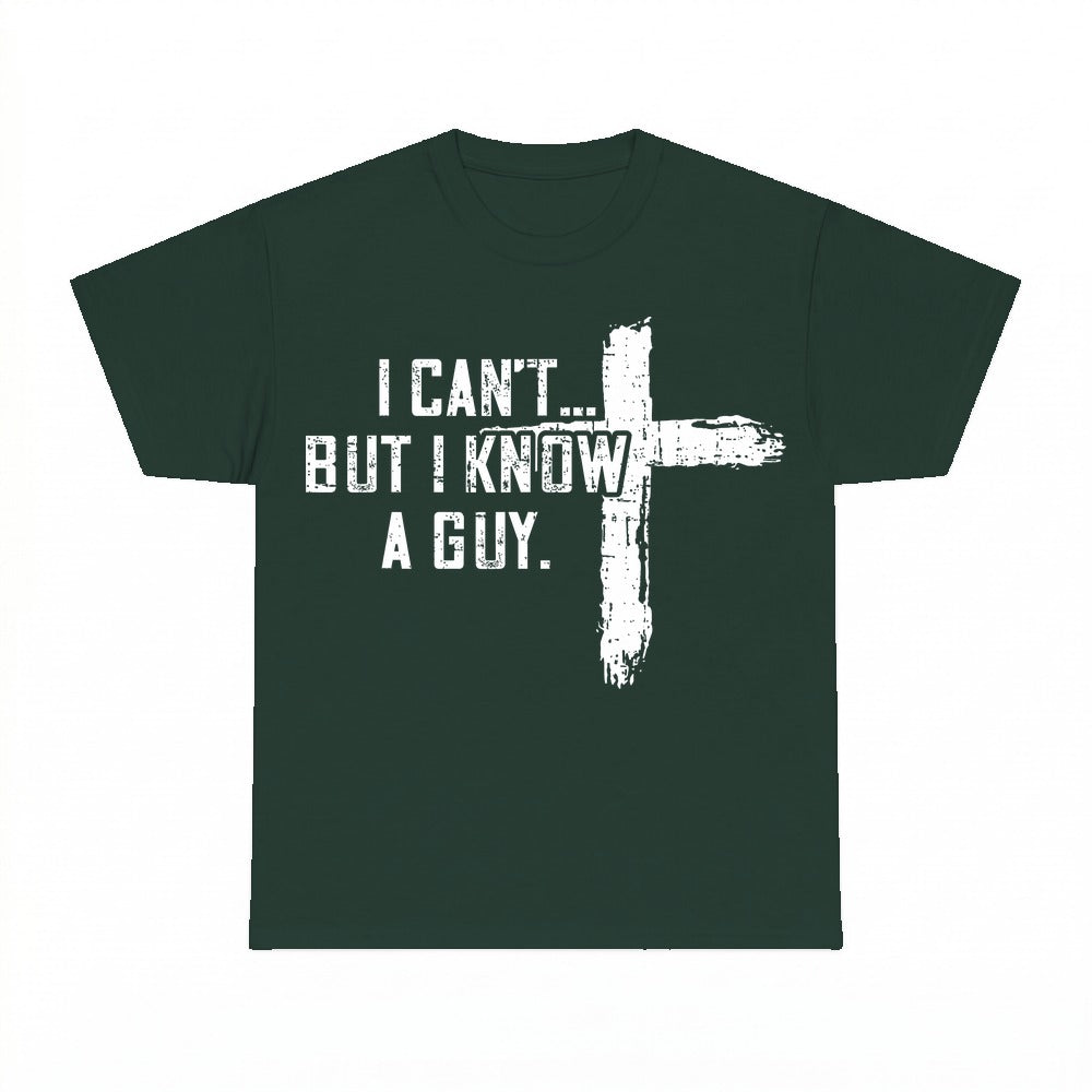 I Can't But I Know A Guy shirt - Forest Green