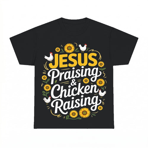 Chicken Raising And Jesus Praising shirt - Black