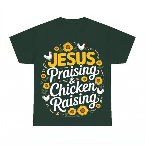 Chicken Raising And Jesus Praising shirt - Forest Green