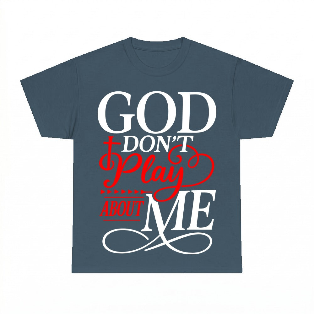God Don't Play About Me Christian shirt - Dark Heather