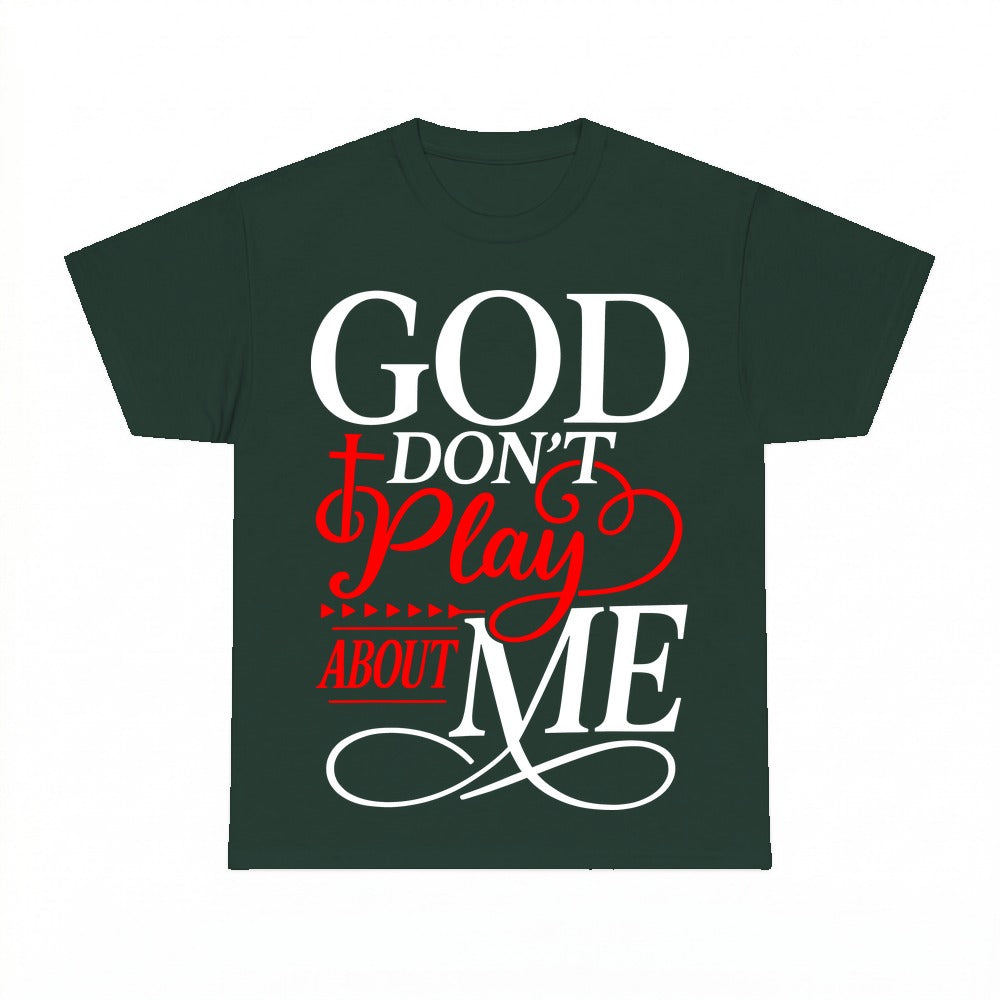 God Don't Play About Me Christian shirt - Forest Green