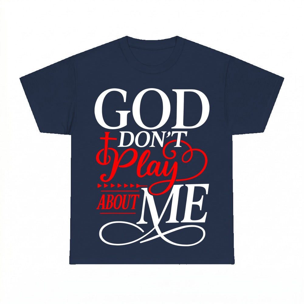 God Don't Play About Me Christian shirt - Navy