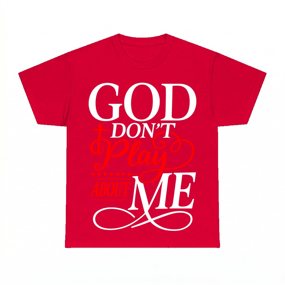 God Don't Play About Me Christian shirt - Red