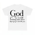 God Is Still Writing Your Story shirt - White