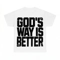 God's Way Is Better shirt - White