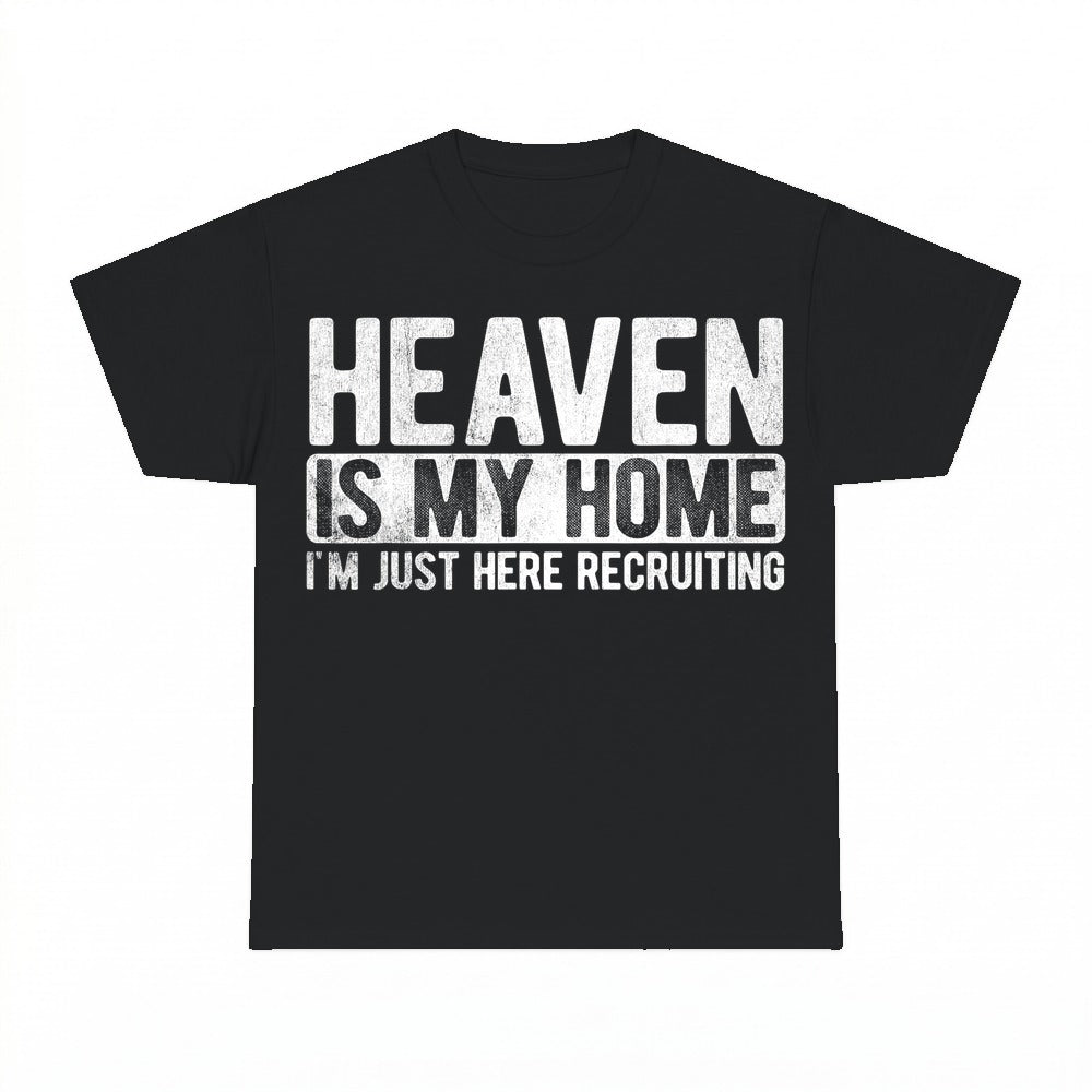 Heaven Is My Home Just Here Recruiting shirt - Black