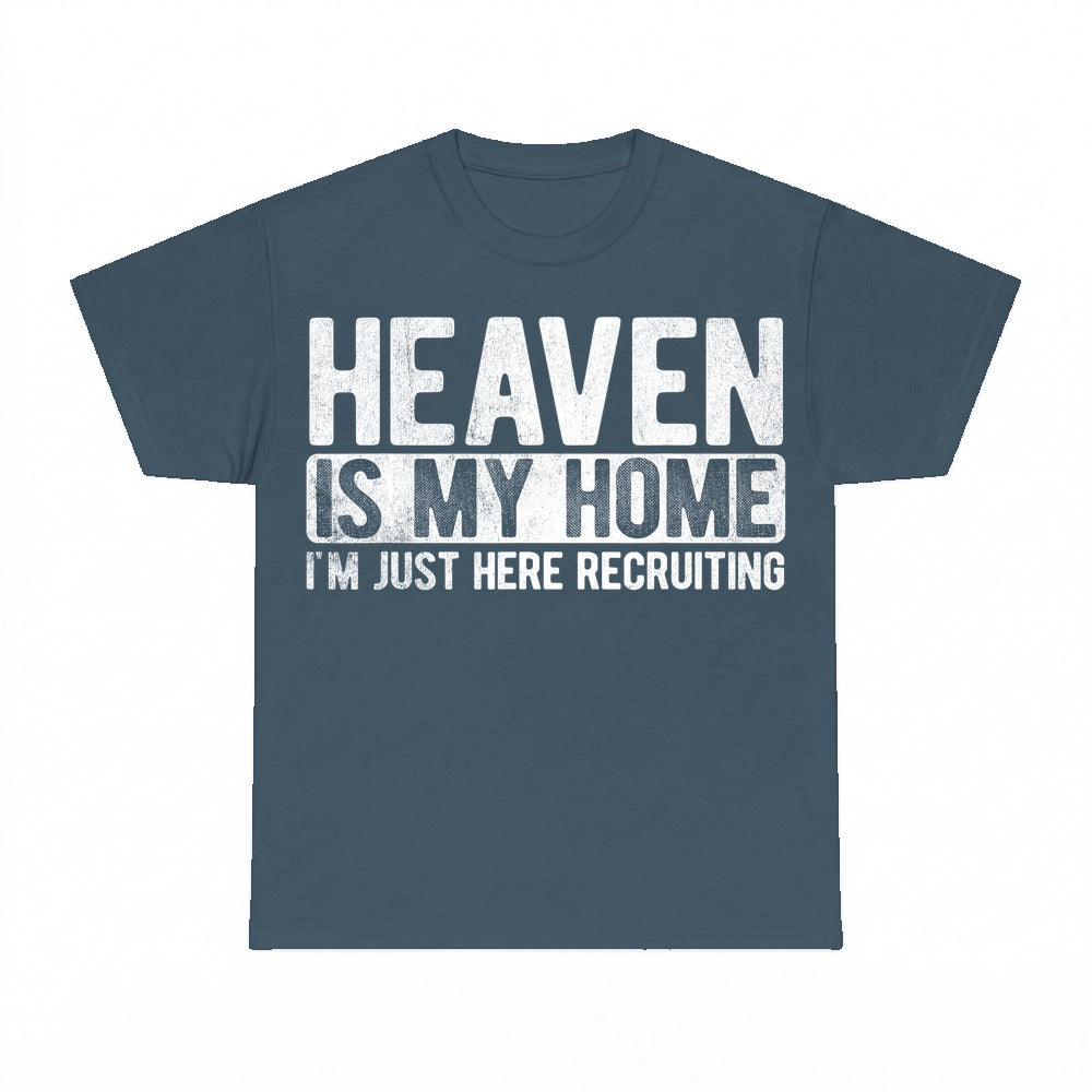 Heaven Is My Home Just Here Recruiting shirt - Dark Heather