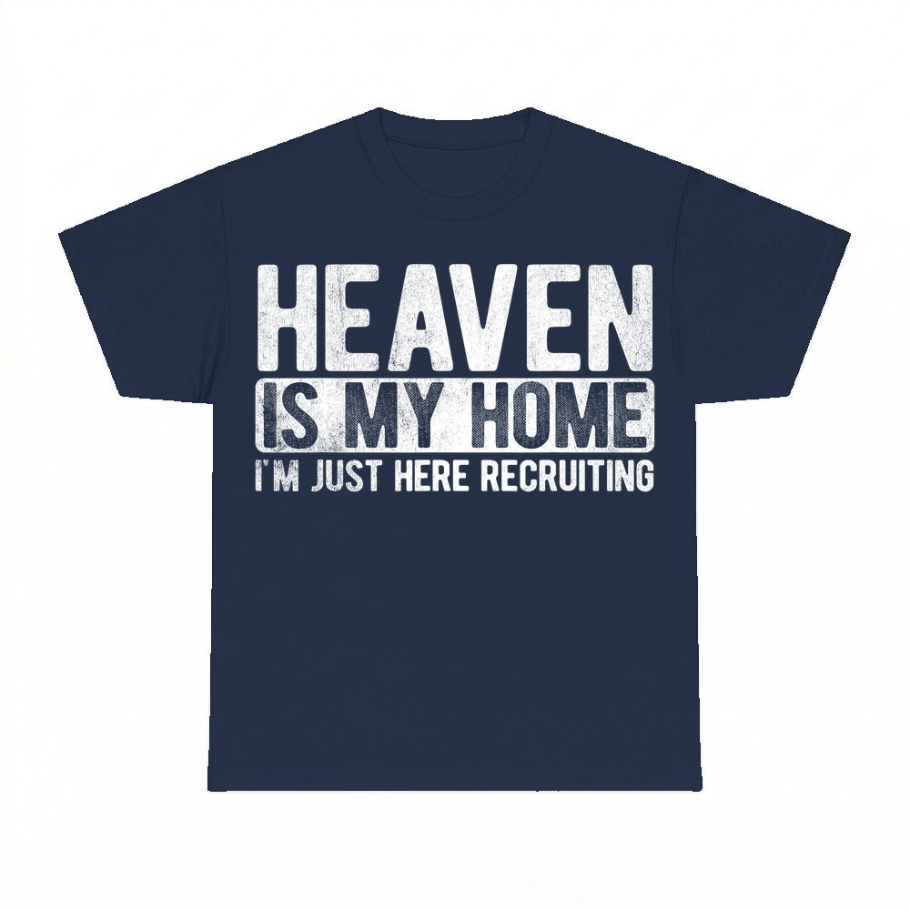 Heaven Is My Home Just Here Recruiting shirt - Navy