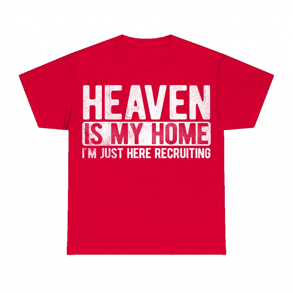 Heaven Is My Home Just Here Recruiting shirt - Red