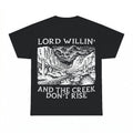 Lord Willin' And The Creek Don't Rise shirt - Black