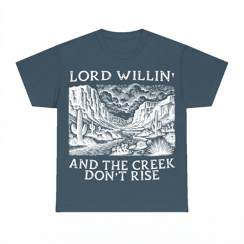 Lord Willin' And The Creek Don't Rise shirt - Dark Heather