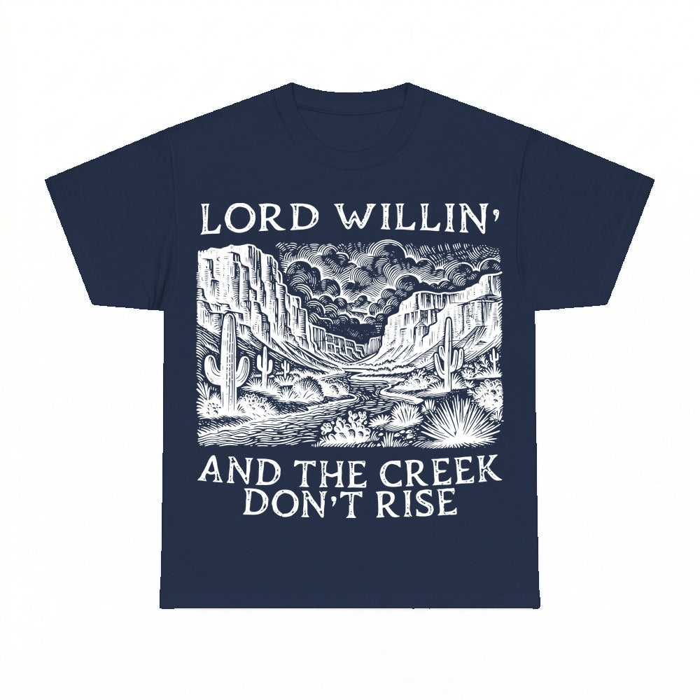 Lord Willin' And The Creek Don't Rise shirt - Navy