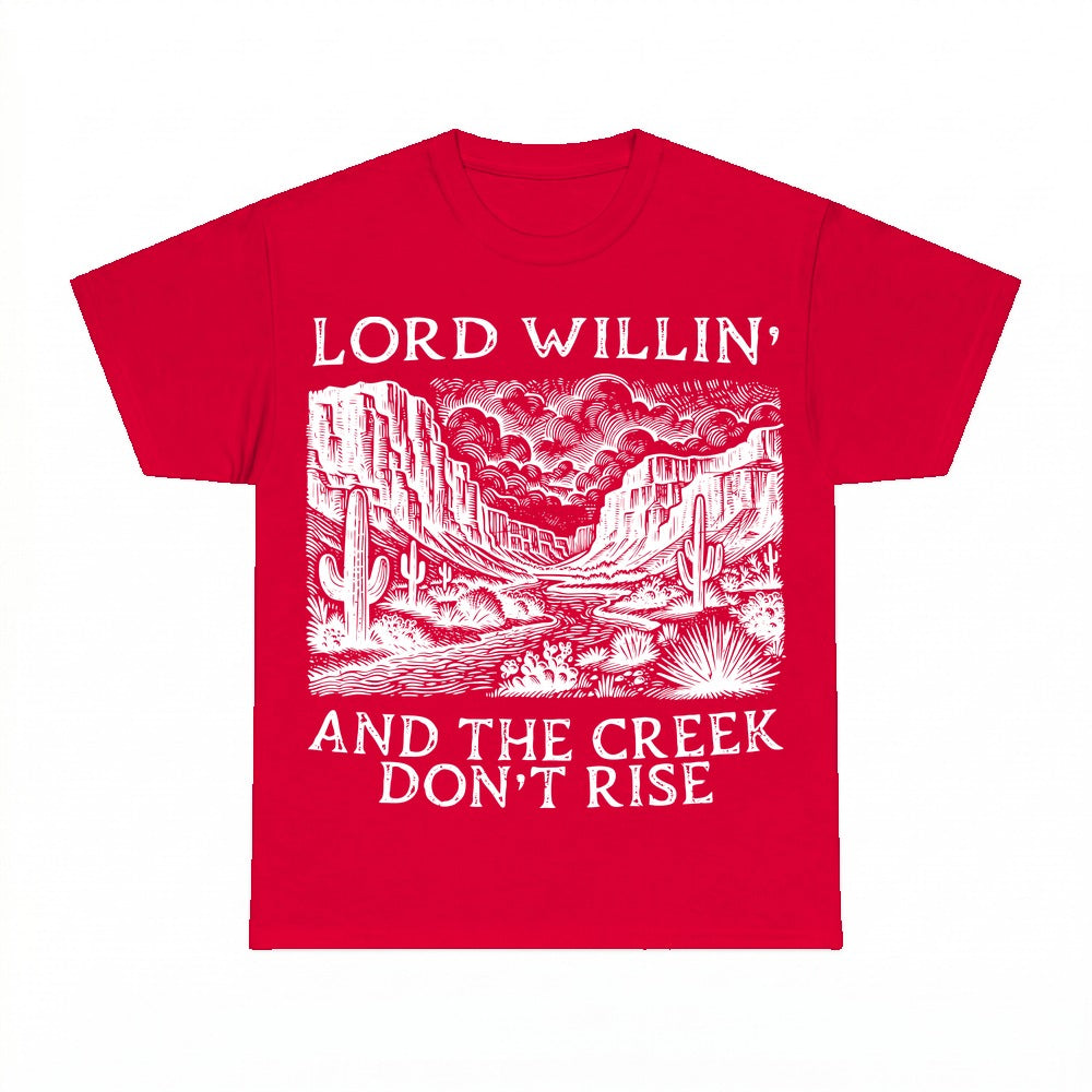 Lord Willin' And The Creek Don't Rise shirt - Red