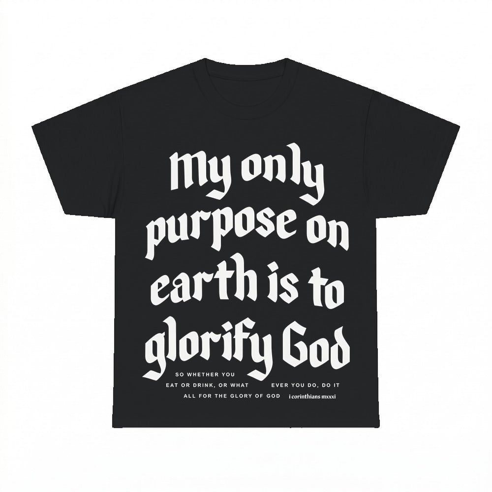 My Only Purpose Is To Glorify God shirt - Black