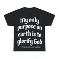 My Only Purpose Is To Glorify God shirt - Black