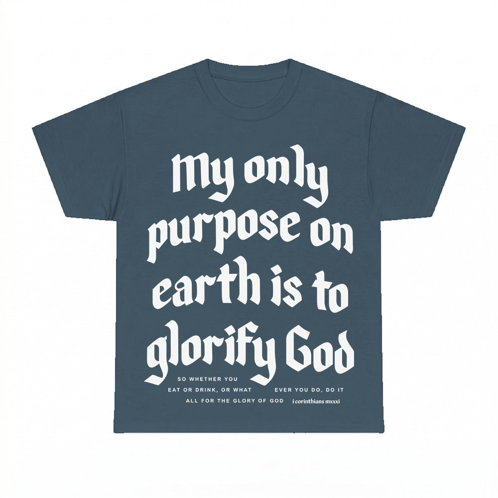 My Only Purpose Is To Glorify God shirt - Dark Heather