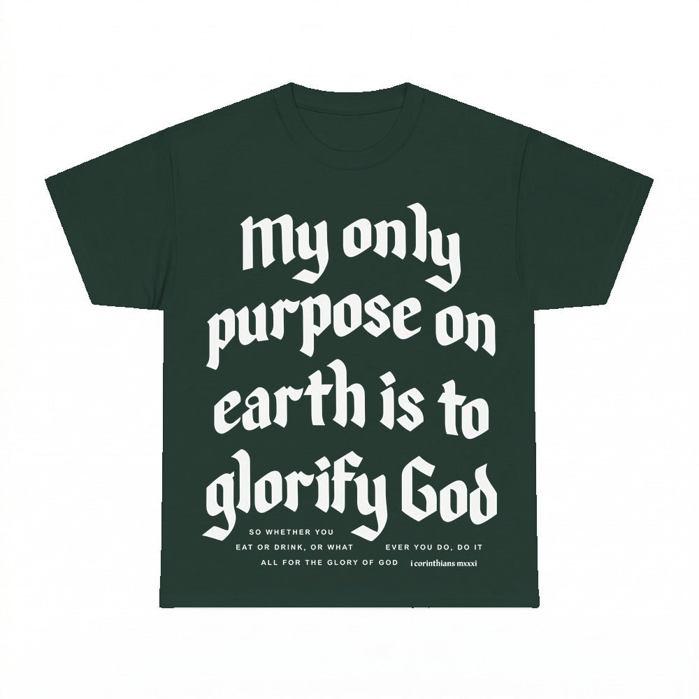 My Only Purpose Is To Glorify God shirt - Forest Green