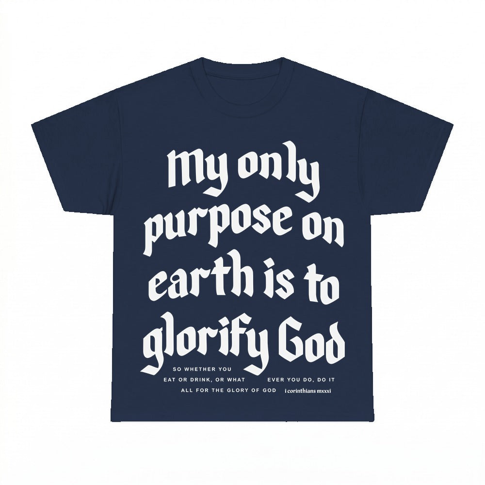 My Only Purpose Is To Glorify God shirt - Navy