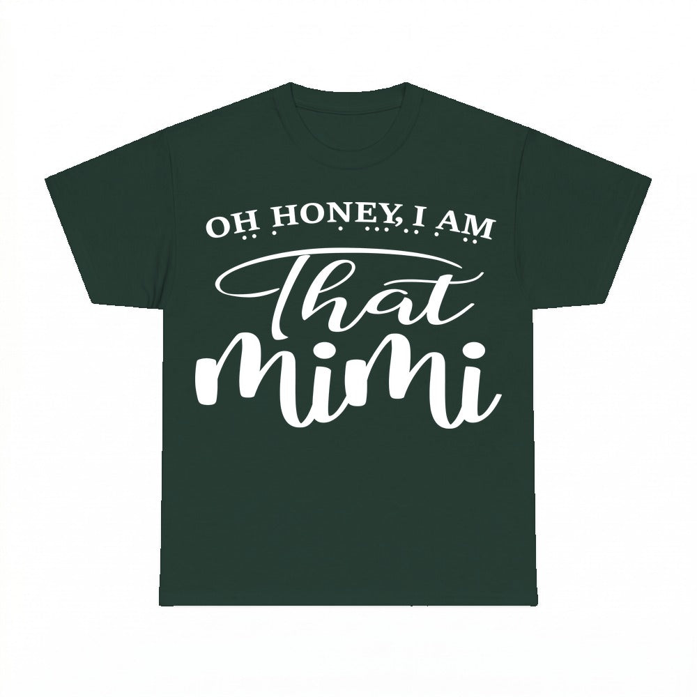 Oh Honey I'm That Mimi shirt - Forest Green
