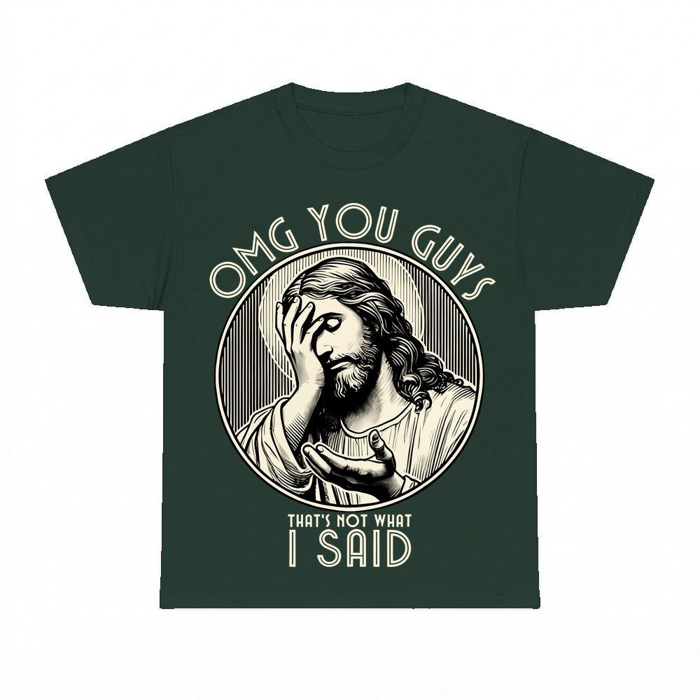 OMG You Guys I Never Said That funny Jesus shirt - Forest Green
