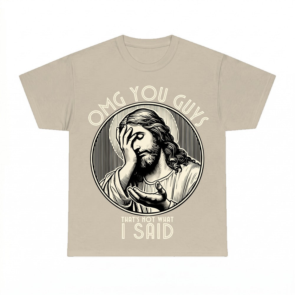 OMG You Guys I Never Said That funny Jesus shirt - Sand