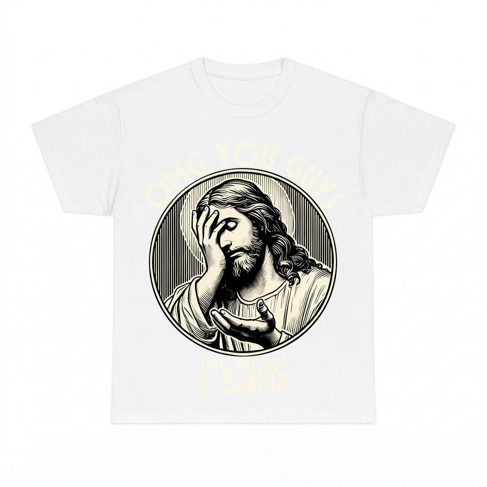 OMG You Guys I Never Said That funny Jesus shirt - White