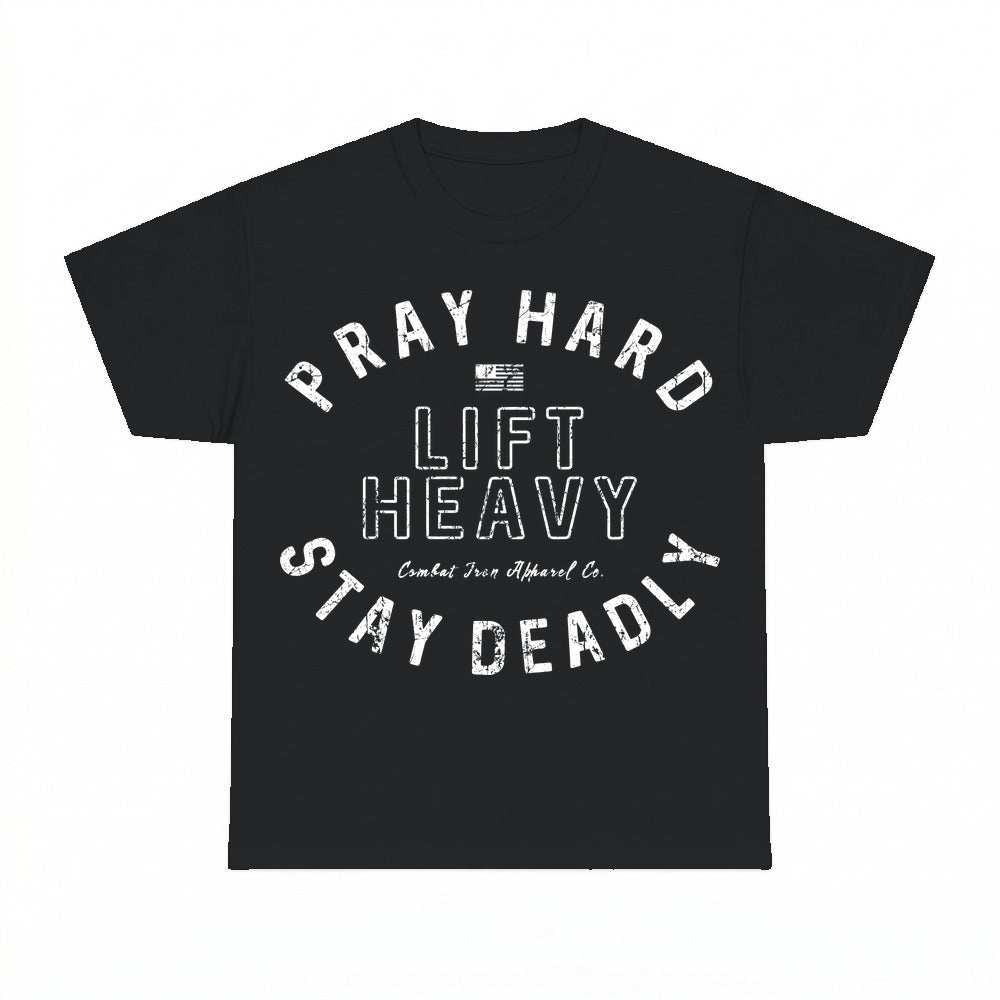 Pray Hard Lift Heavy Stay Deadly shirt - Black