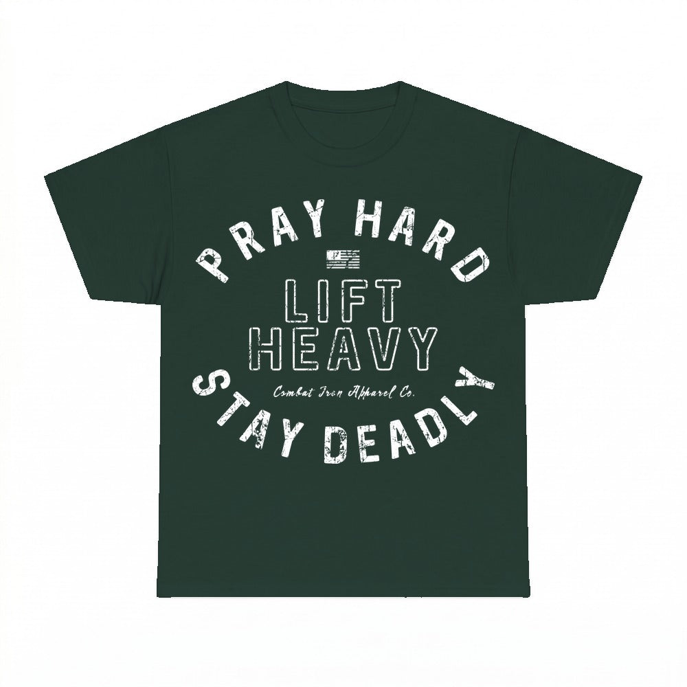 Pray Hard Lift Heavy Stay Deadly shirt - Forest Green