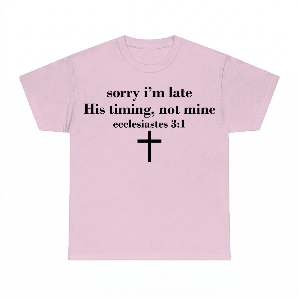 Sorry I'm Late His Timing Not Mine shirt - Light Pink