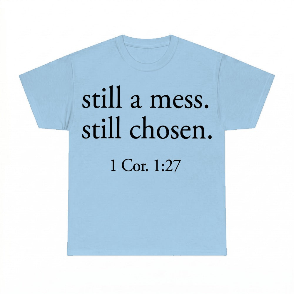 Still A Mess Still Chosen shirt - Light Blue
