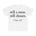 Still A Mess Still Chosen shirt - White