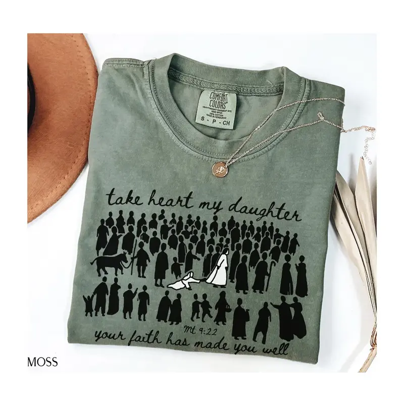 Take heart my daughter your faith has made you well Matthew 9:22 Comfort Colors tee